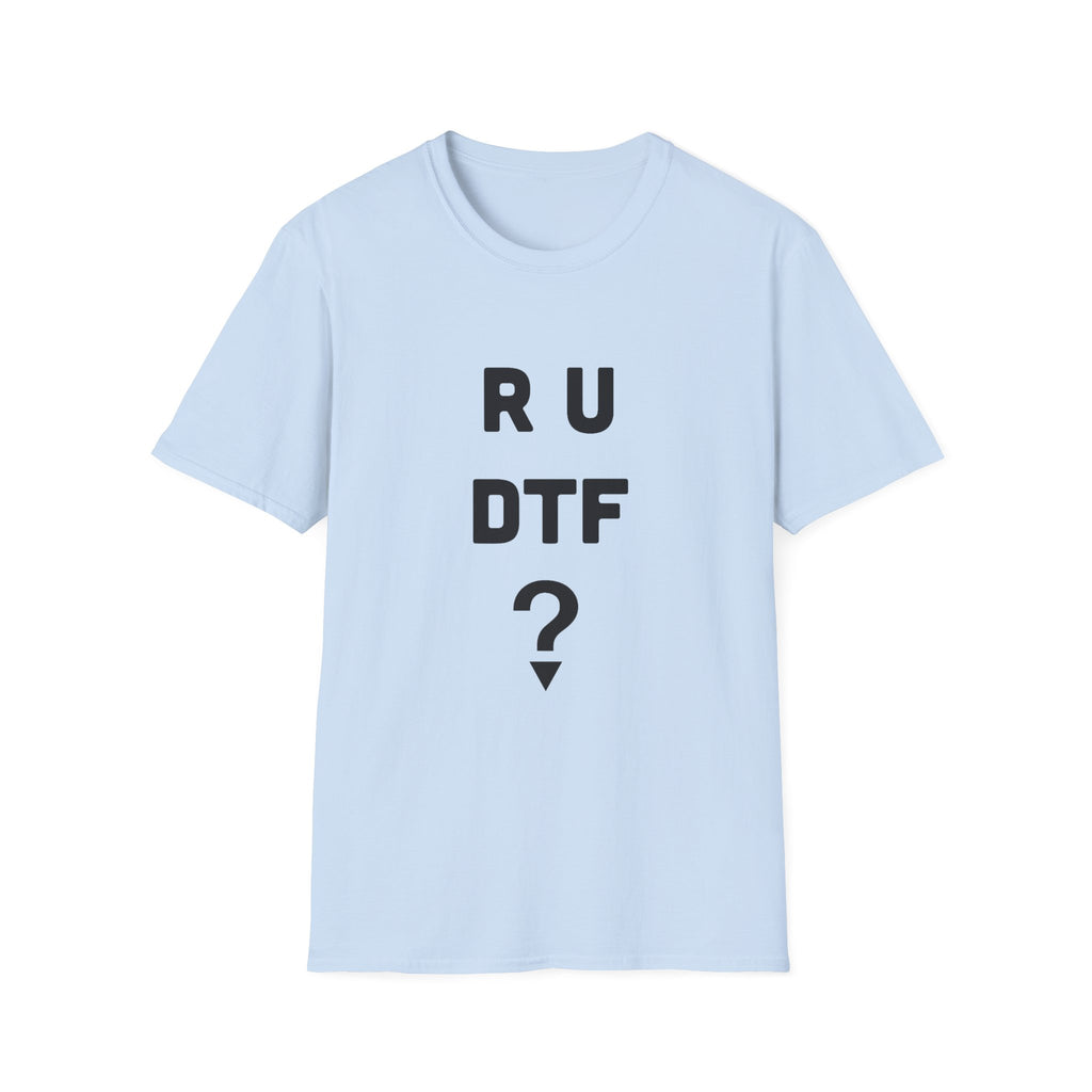 R U DTF? T-Shirt
